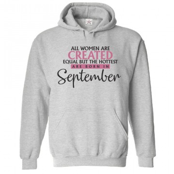 All Women Are Created Equal But The Hottest Are Born In September Classic Women's Birthday Pullover Hoodie For Virgo and Libra				 									 									